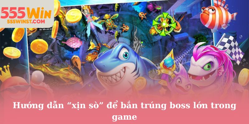 Hướng dẫn “xịn sò” để bắn trúng boss lớn trong game