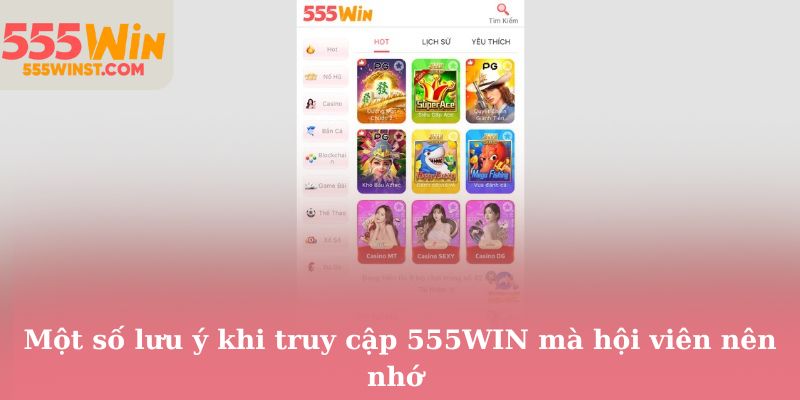 Một số lưu ý khi truy cập 555WIN mà hội viên nên nhớ
