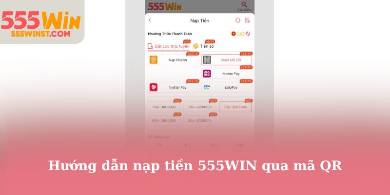 Hướng dẫn nạp tiền 555WIN qua mã QR